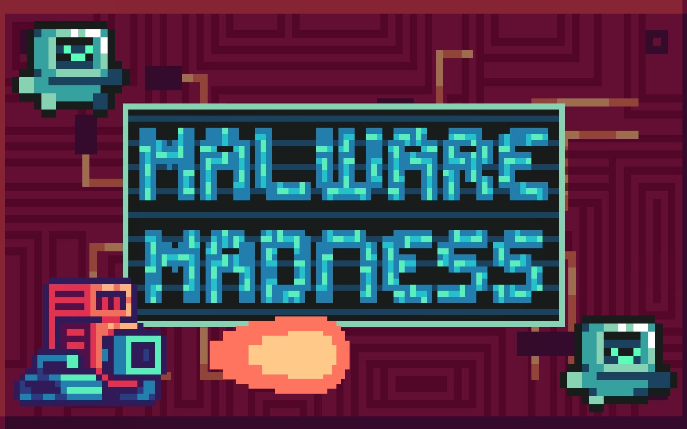 Malware Madness