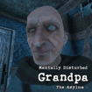 Mentally Disturbed Grandpa: The Asylum