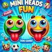 Mini Heads Fun