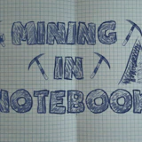 Mining in Notebook