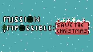 Mission Impossible: Save The Christmas