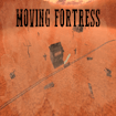 Moving Fortress