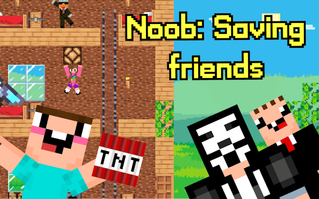Noob Saving Friends
