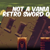 Not a Vania: Retro Sword Quest
