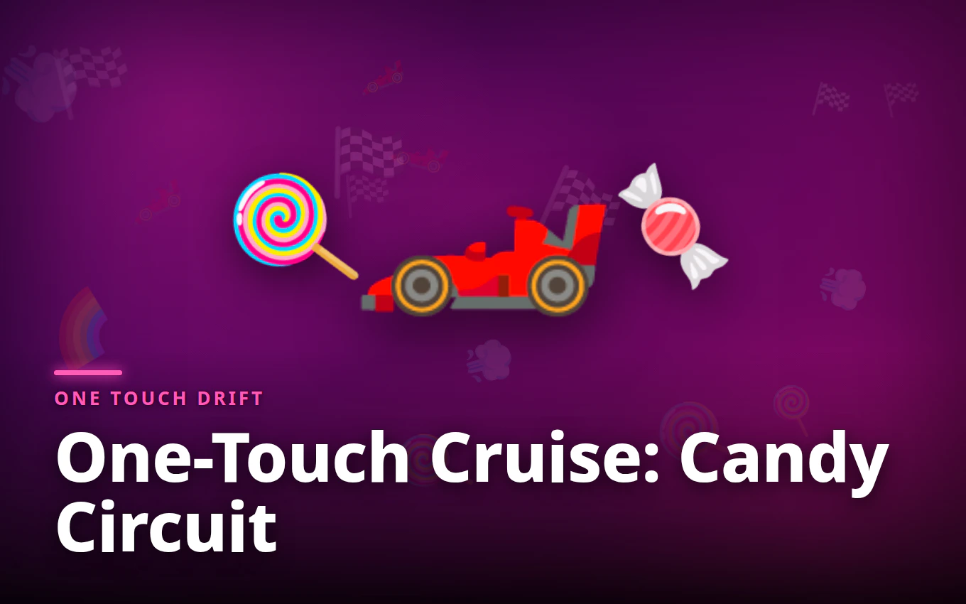 One-Touch Cruise: Candy Circuit