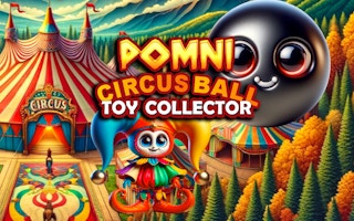 Pomni Circus Ball Toy Collector