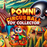 Pomni Circus Ball Toy Collector