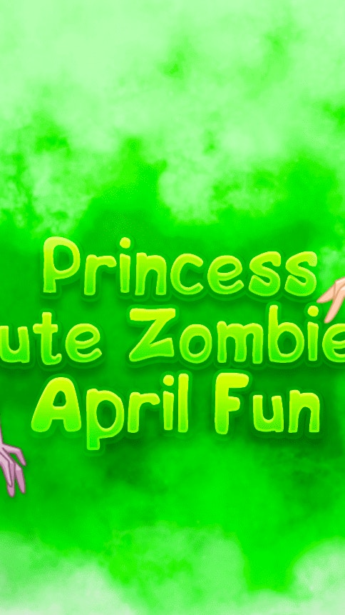 Princess Cute Zombies April Fun