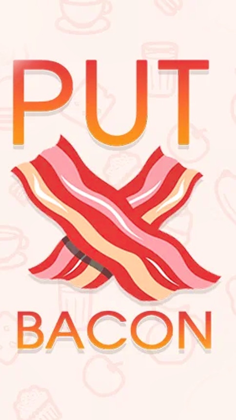 Put Bacon