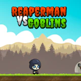 Reaperman vs Goblins