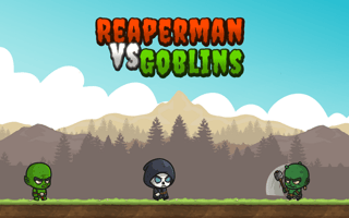 Reaperman vs Goblins