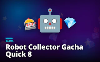 Robot Collector Gacha Quick 8