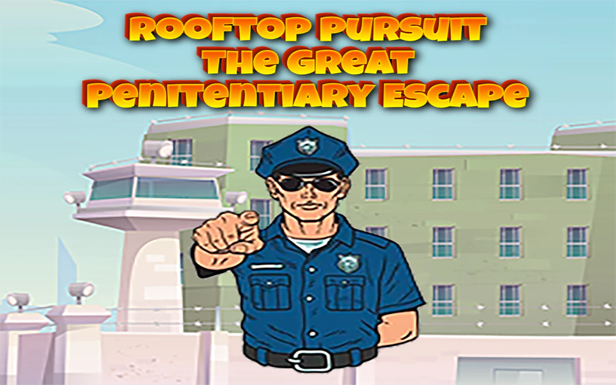 Play Rooftop Pursuit The Great Penitentiary Escape — free online Adventure game