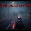 Silent Fogs: Echoes of Evil