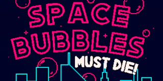 Space Bubbles Must Die! thumbnail