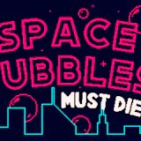 Space Bubbles Must Die!