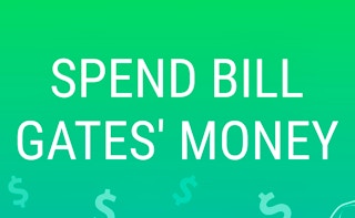 Spend Bill Gates' Money