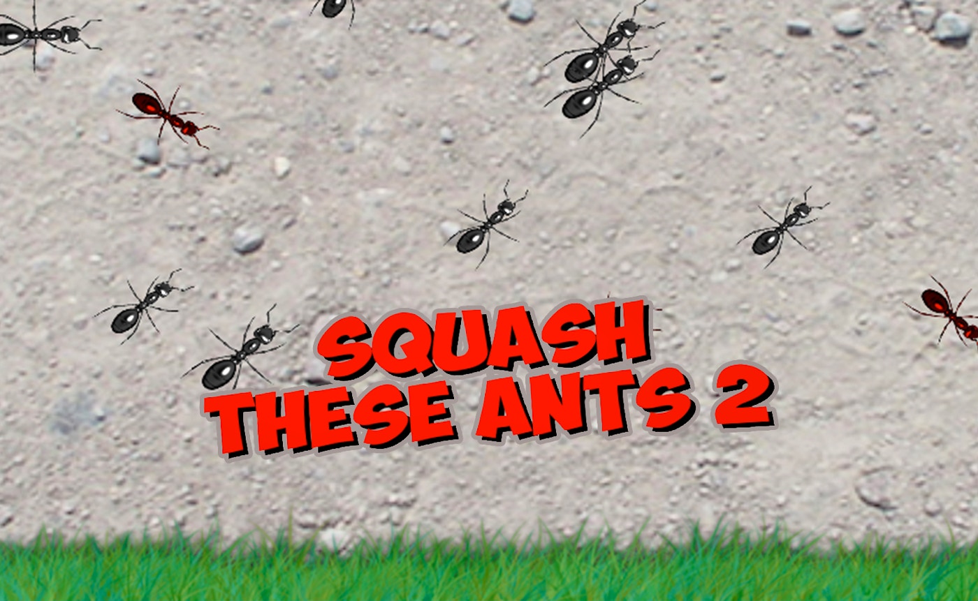 Squash These Ants 2