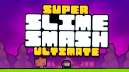 Super Slime Smash - Ultimate