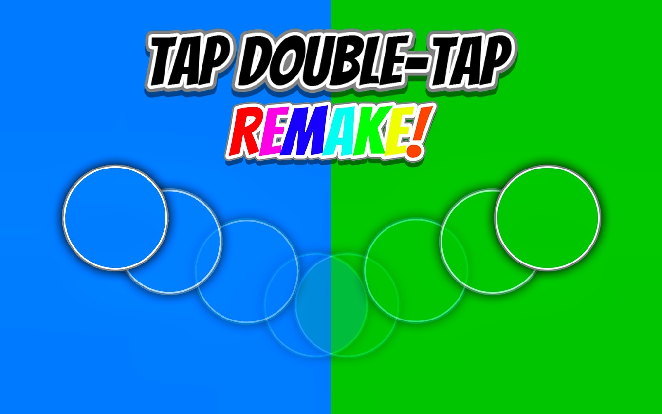 Tap Double-Tap REMAKE!