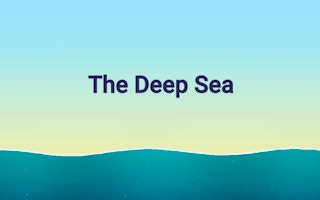 The Deep Sea