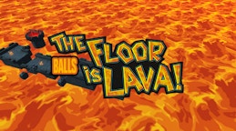 The Floor is Lava! Balls