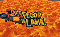 The Floor is Lava! Balls