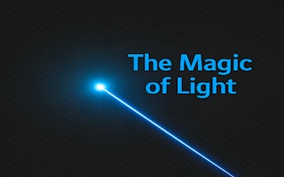 The Magic of Light