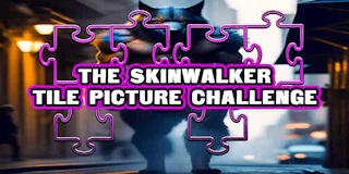 The Skinwalker Tile Picture Challenge thumbnail
