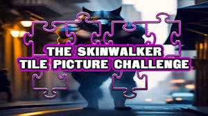 Image for The Skinwalker Tile Picture Challenge