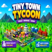 Tiny Town Tycoon