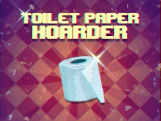 Toilet Paper Hoarder