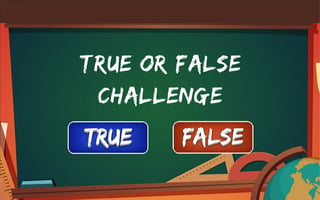 True or False Challenge