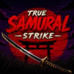 True Samurai : Strike