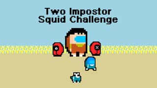 Two Impostor Squid Challenge