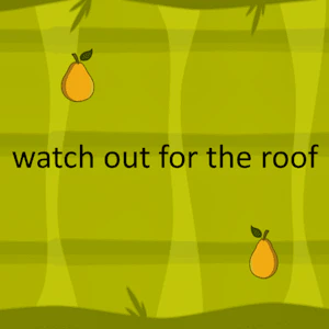 watch out for the roof Thumbnail