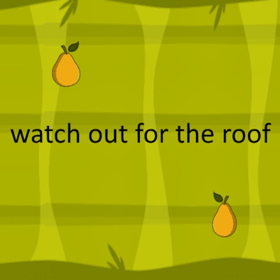 watch out for the roof By Gamepix