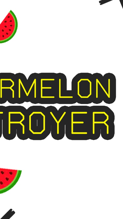 Watermelon Destroyer