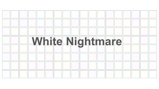 White Nightmare