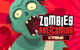 Zombies Are Coming Xtreme